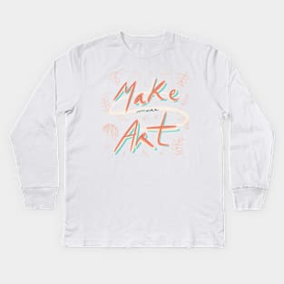 Make more art 1 Kids Long Sleeve T-Shirt